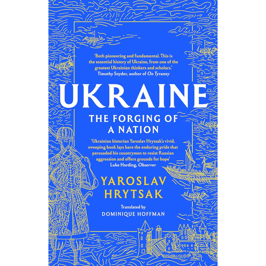 Ukraine The Forging of a Nation by Yaroslav Hrytsak Translated by Dominique Hoffmann