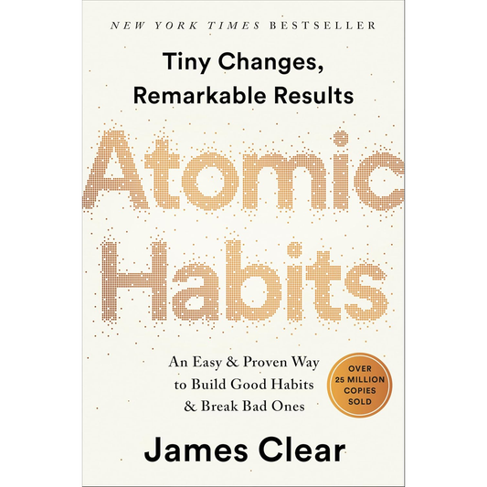 Atomic Habits: An Easy and Proven Way to Build Good Habits and Break Bad Ones by James Clear