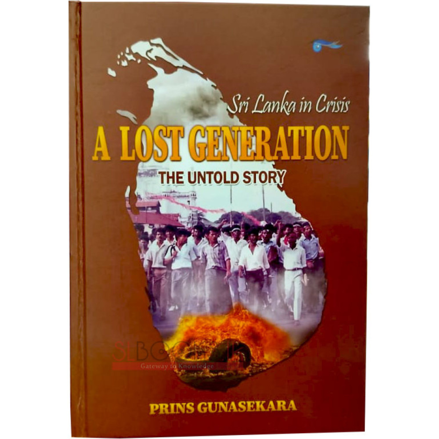 Sri Lanka In Crisis A Lost Generation by Prins Gunasekara