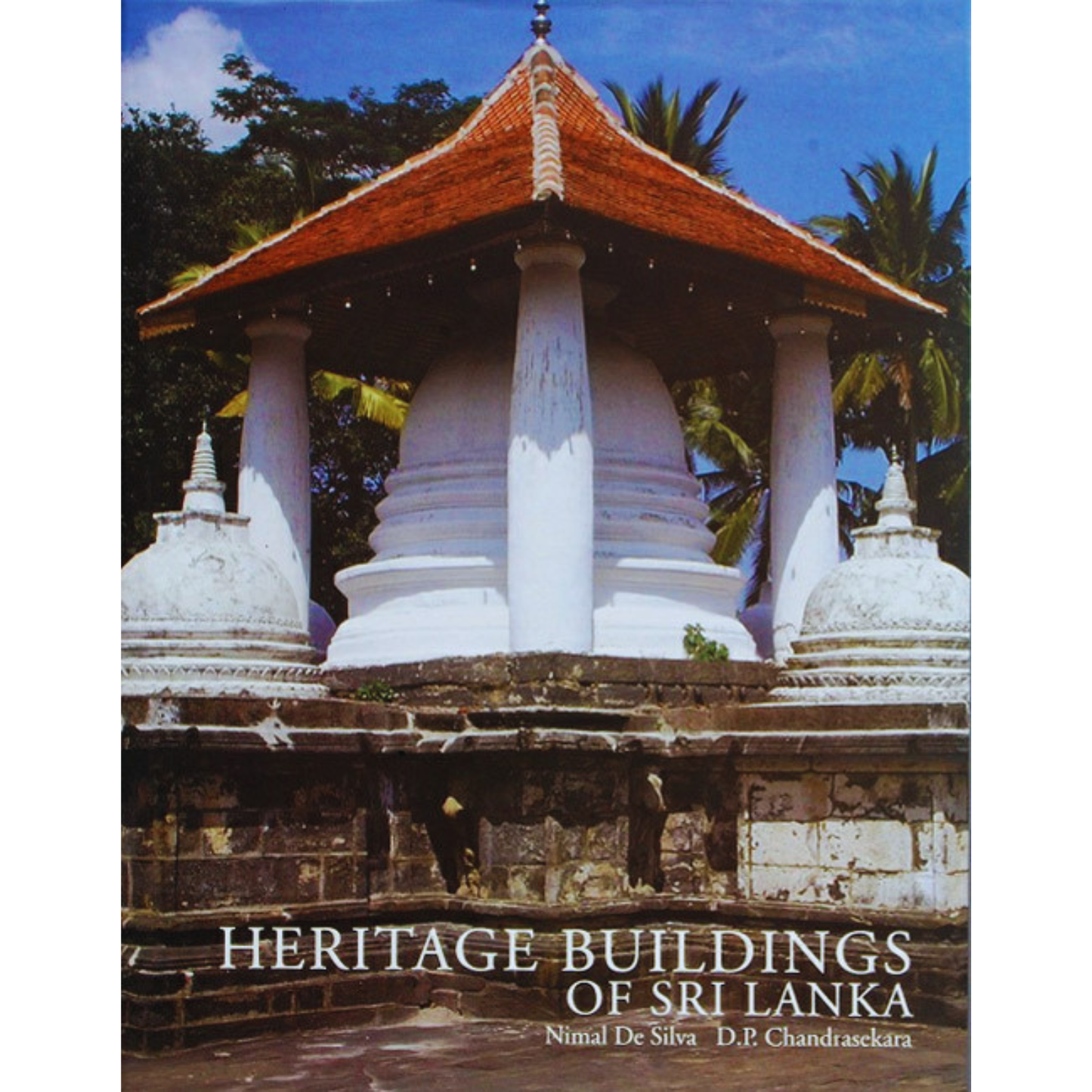 Heritage Buildings of Sri Lanka by Namal de Silva & D P Chandrasekara