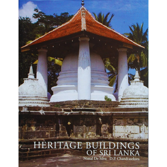 Heritage Buildings of Sri Lanka by Namal de Silva & D P Chandrasekara