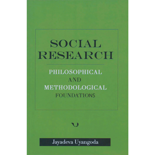 Social Research: Philosophical and Methodological Foundations by Jayadeva Uyangoda
