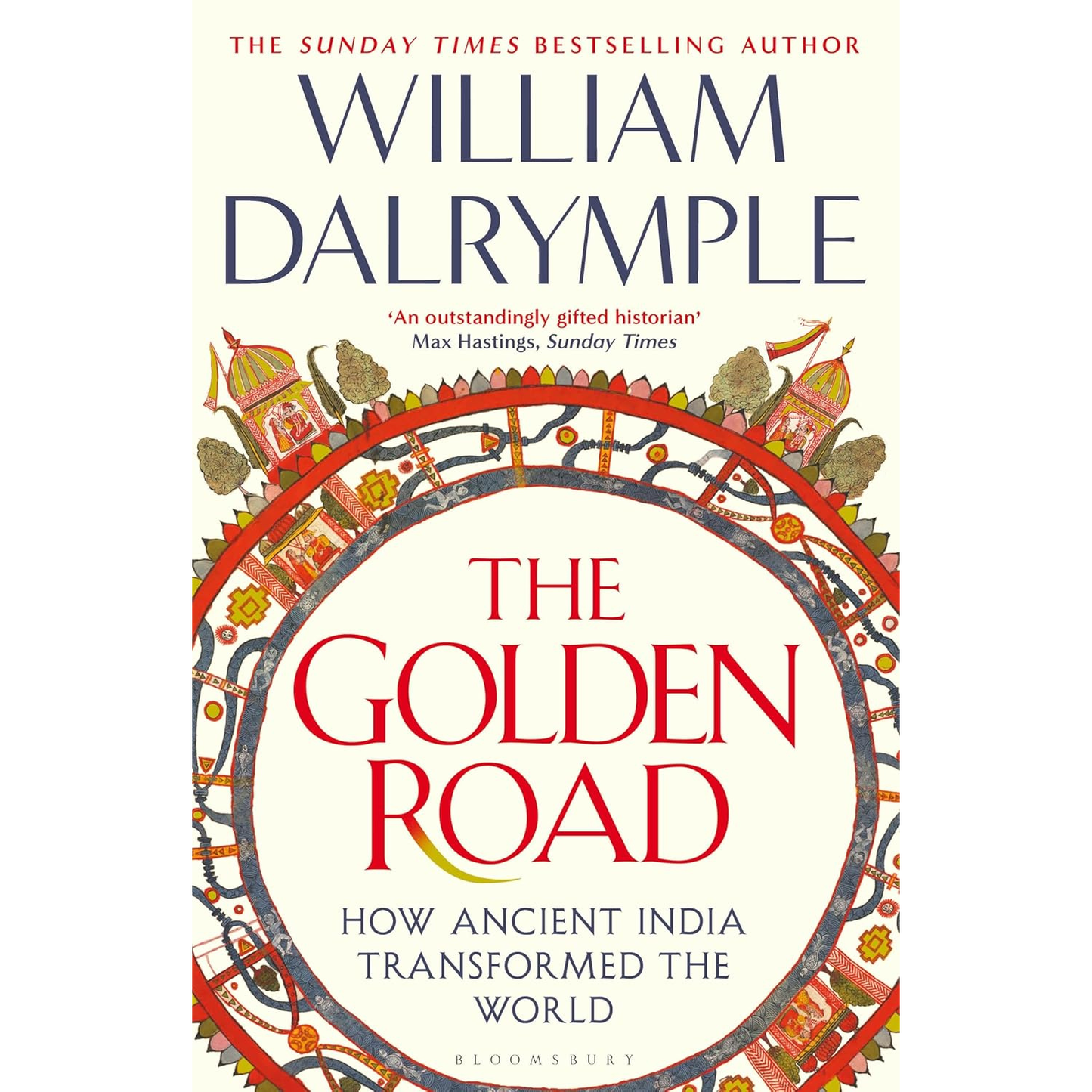 The Golden Road: How Ancient India Transformed the World by William Dalrymple
