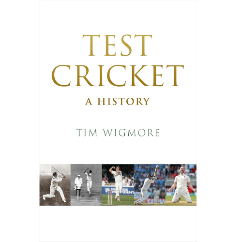 Test Cricket A History by Tim Wigmore