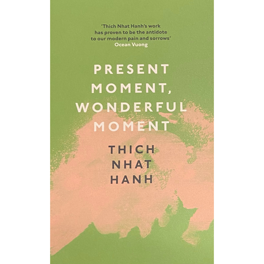Present Moment, Wonderful Moment by Thich Nhat Hanh