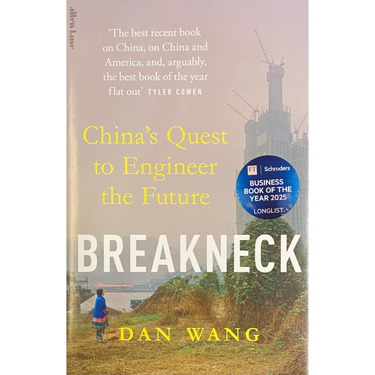 Breakneck: China's Quest to Engineer the Future by Dan Wang