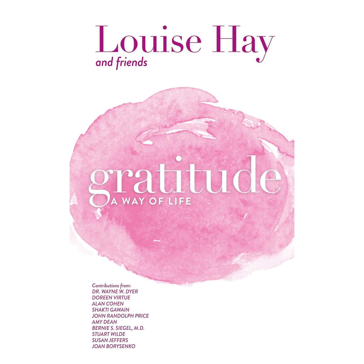 Gratitude: A Way of Life by Louise Hay and Friends