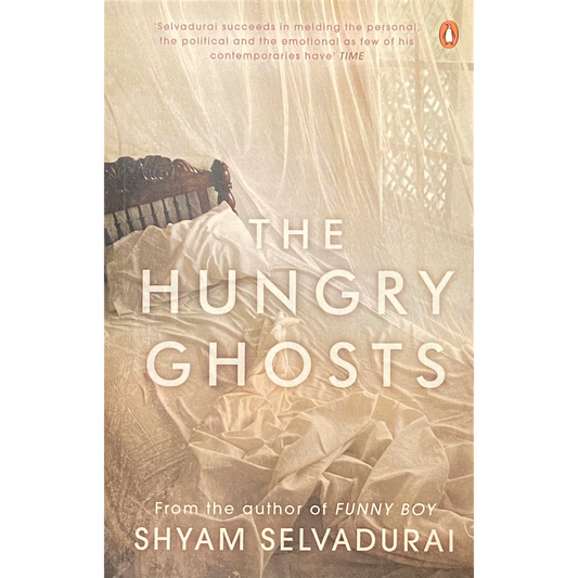 The Hungry Ghosts by Shyam Selvadurai
