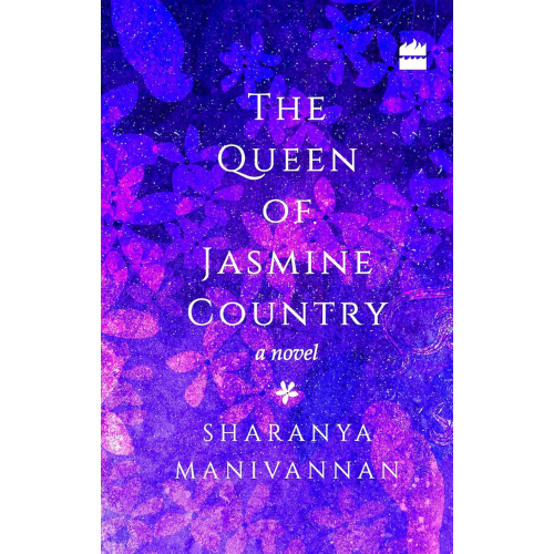 The Queen of Jasmine Country Hardcover by Sharanya Manivannan