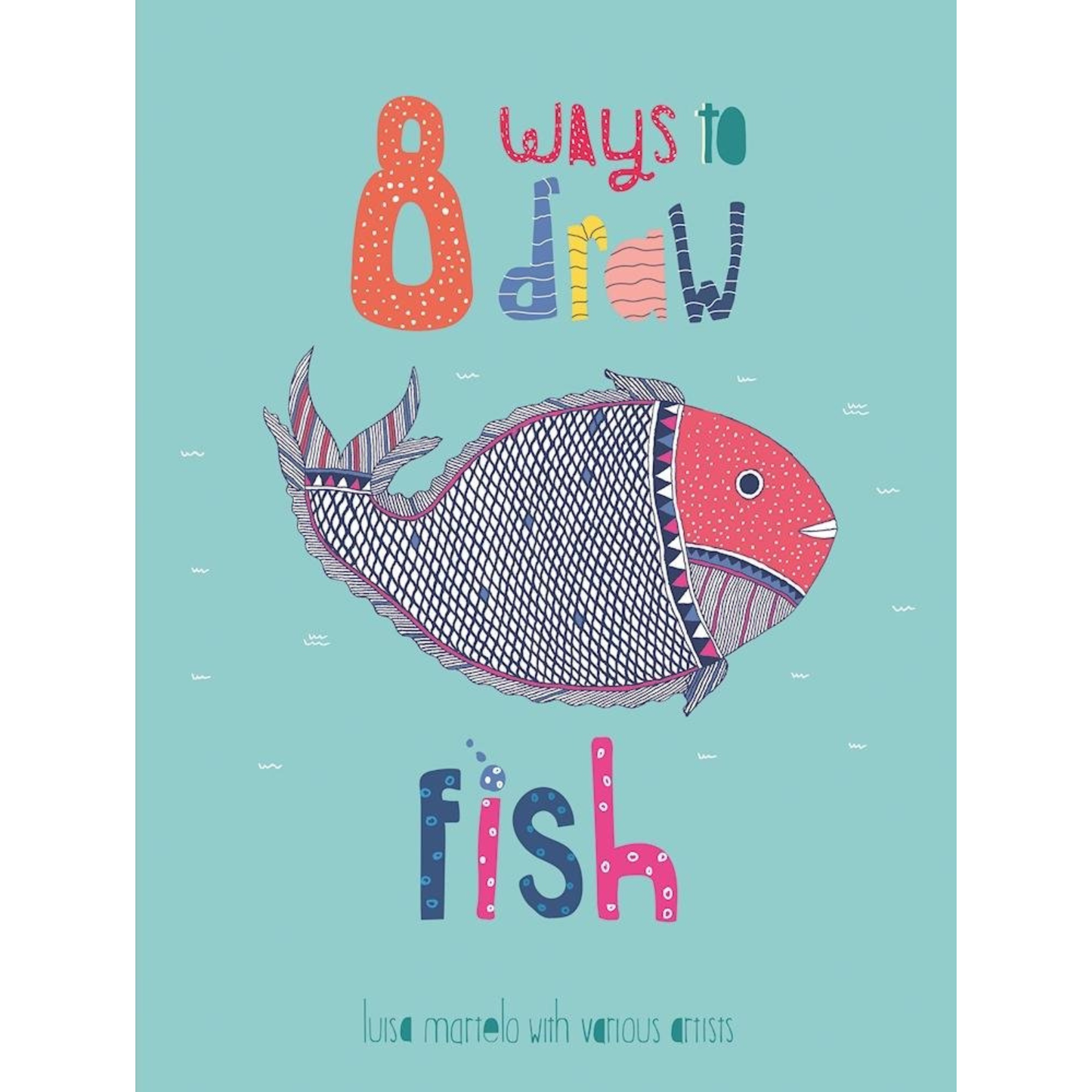 8 Ways to Draw Fish by Luisa Martelo