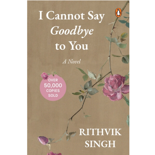 I Cannot Say Goodbye to You by Rithvik Singh