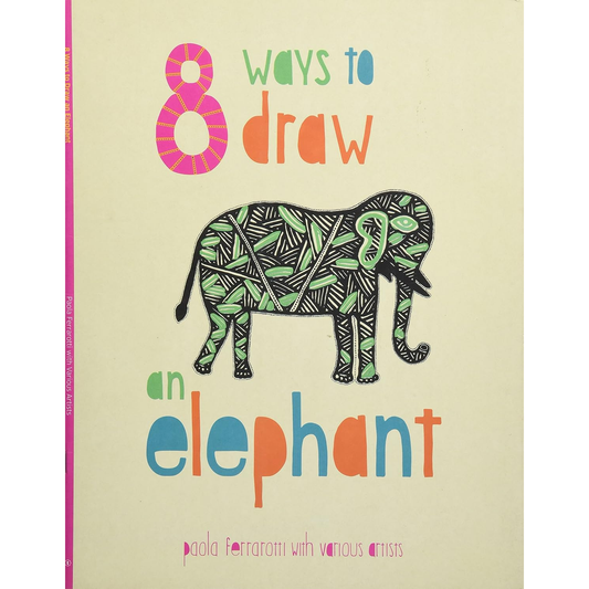 8 Ways to Draw an Elephant by Paola Ferrarotti
