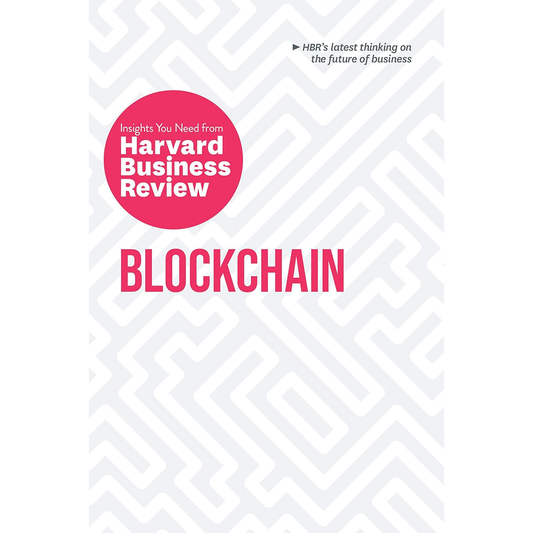 Blockchain: The Insight You Need from Harvard Business Review by Don Tapscott, Marco Iansiti, Karim R. Lakhani, Edited by Catherine Tucker