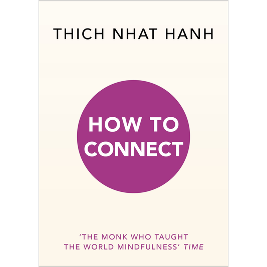 How to Connect by Thich Nhat Hanh