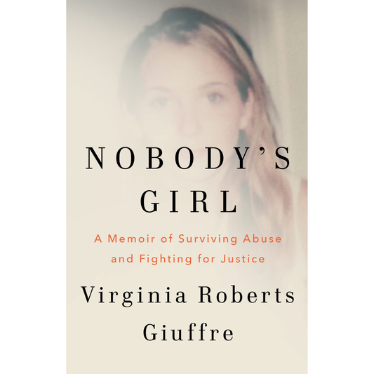 Nobody’s Girl: A Memoir of Surviving Abuse and Fighting for Justice by Virginia Roberts Giuffre