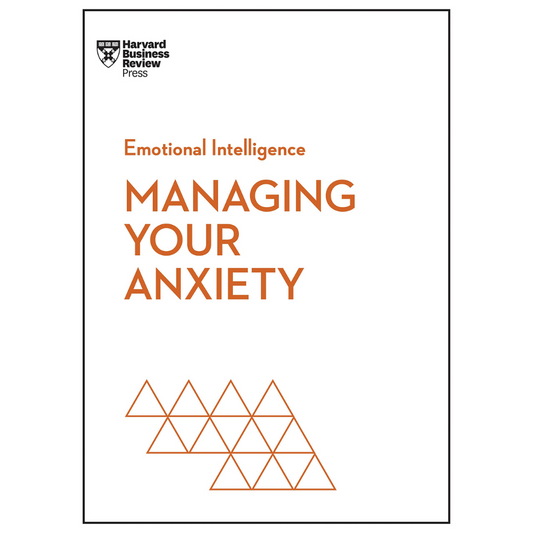 Managing Your Anxiety By Harvard Business Review Press