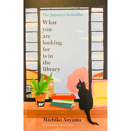 What You Are Looking for is in the Library by Michiko Aoyama