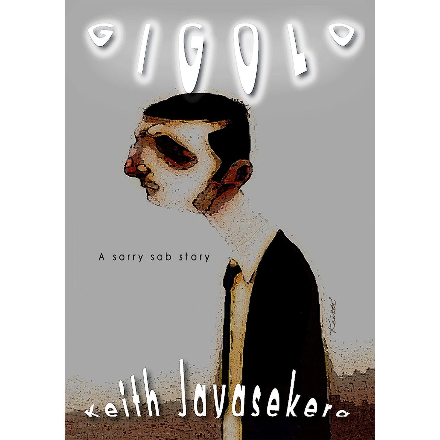 Gigolo: A Sorry Sob Story by Keith Jayasekera