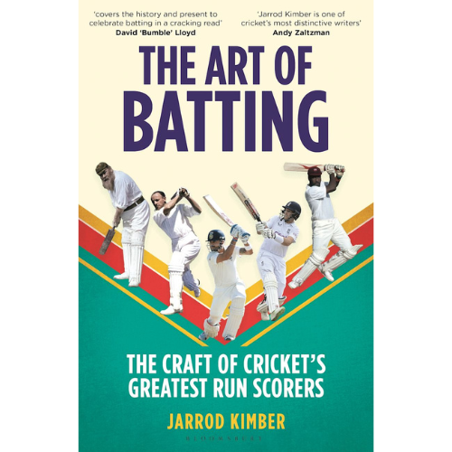 The Art of Batting The Craft of Cricket’s Greatest Run Scorers by Jarrod Kimber