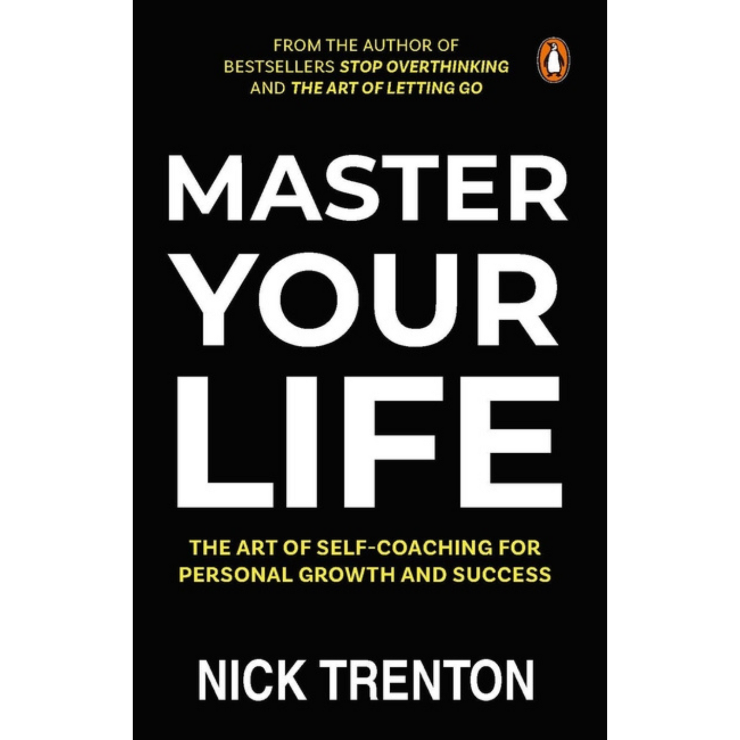 Master Your Life: The Art of Self-Coaching for Personal Growth and Success by Nick Trenton