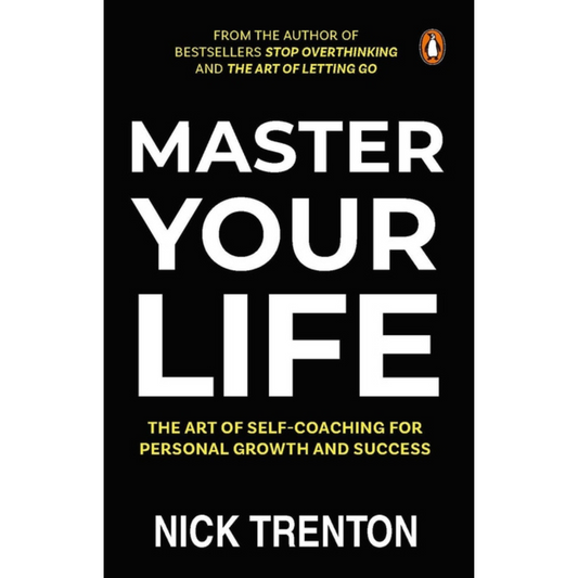 Master Your Life: The Art of Self-Coaching for Personal Growth and Success by Nick Trenton