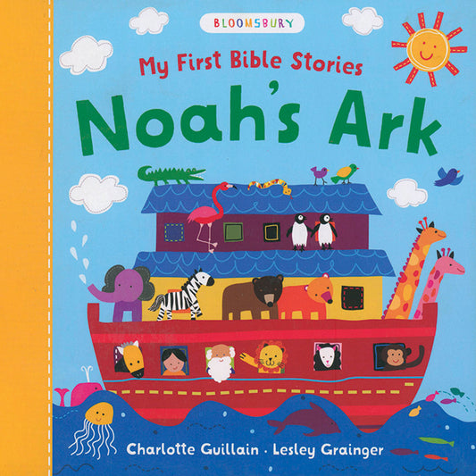 My First Bible Stories: Noah’s Ark by Charlotte Guillain, Lesley Grainger