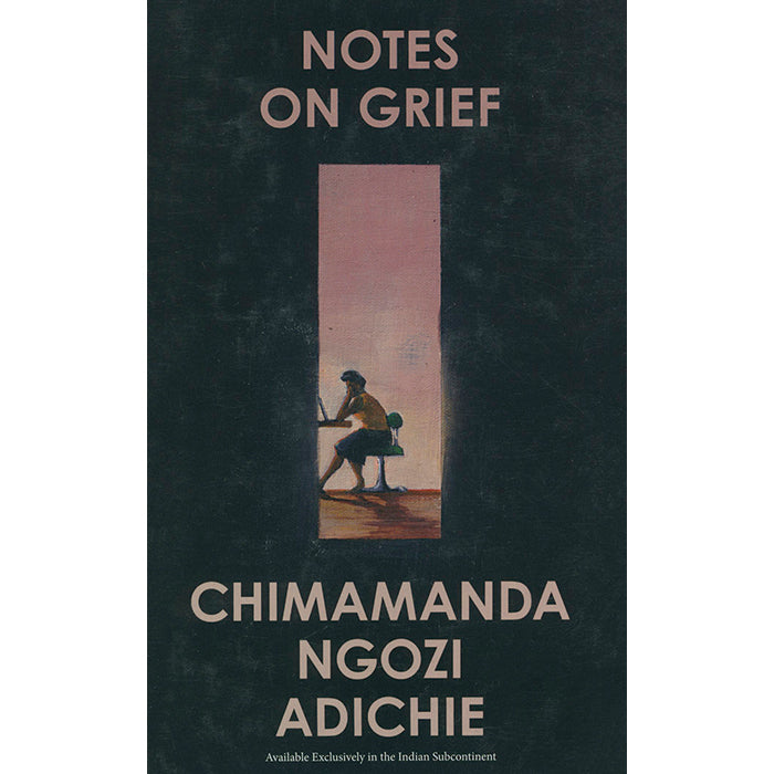 Notes on Grief by Chimamanda Ngozi Adichie – BAREFOOT