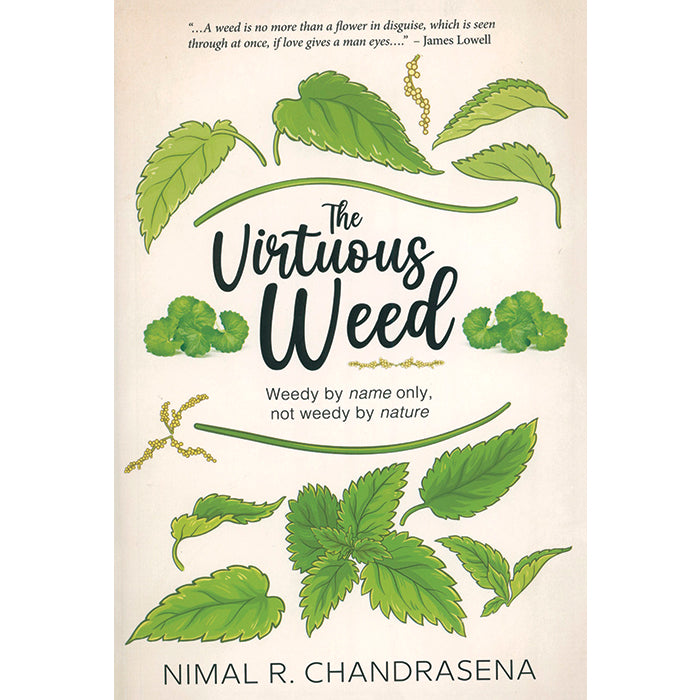 The Virtuous Weed: Weedy by Name only, Not Weedy by Nature by Nimal R. Chandrasena