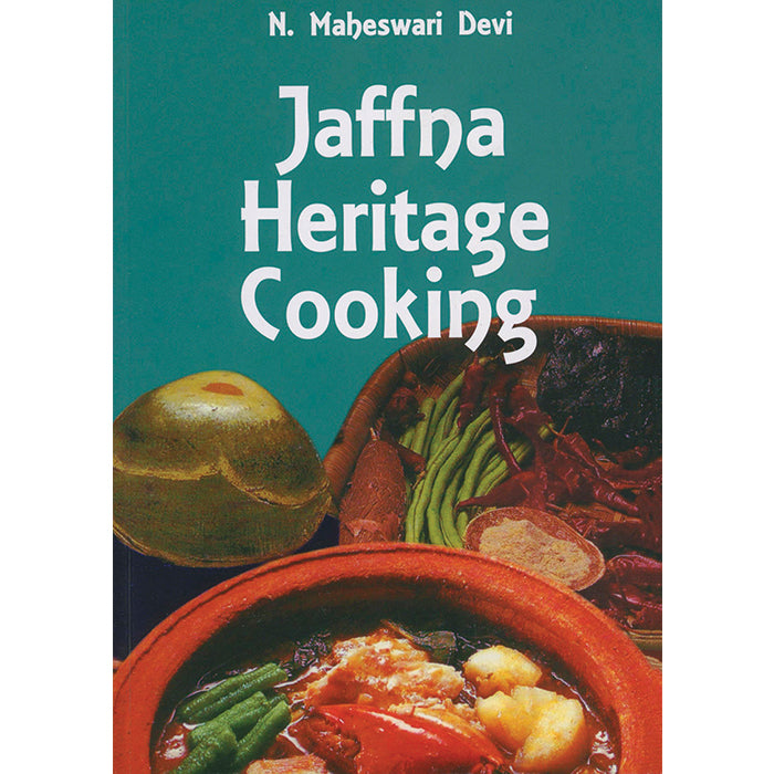 Jaffna Heritage Cooking by N Maheshwari Devi
