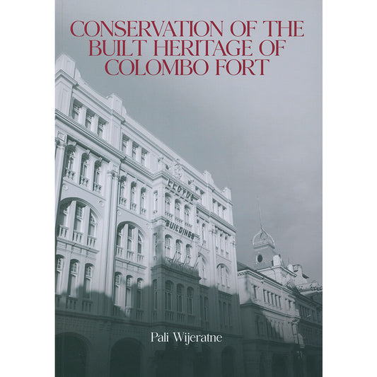 Conservation of the Built Heritage of Colombo Fort by Pali Wijeratne