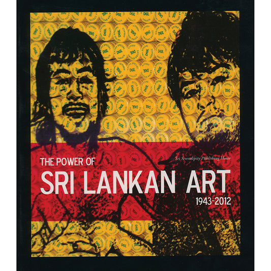 The Power of Sri Lankan Art 1943 - 2012