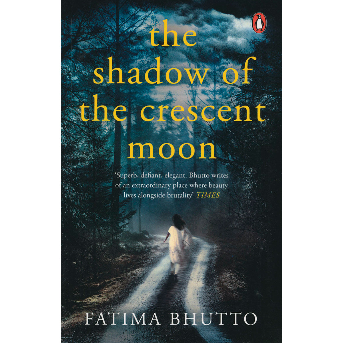 The Shadow of the Crescent Moon by Fatima Bhutto