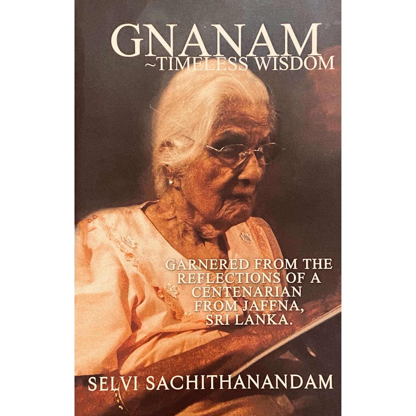 Gnanam: Timeless Wisdom by Selvi Sachithanandam