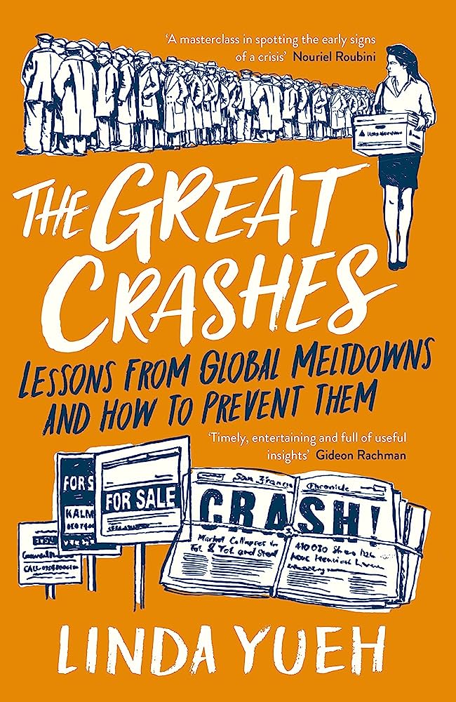 The Great Crashes: Lessons from Global Meltdowns and How to Prevent them by Linda Yueh