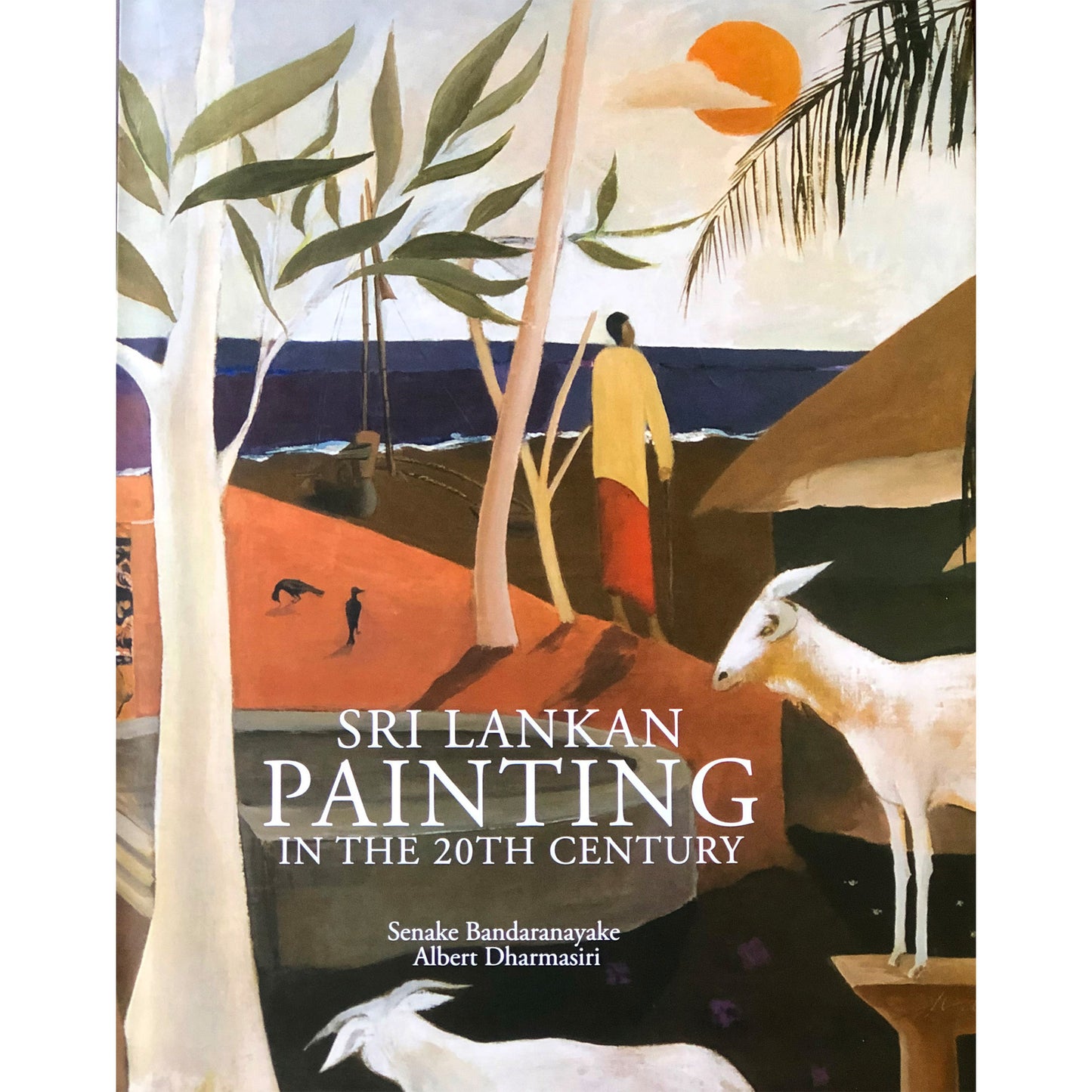 Sri Lankan Painting in the 20th Century by Senake Bandaranayake & Albert Dharmasiri