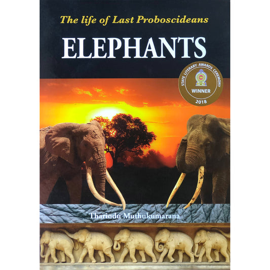 Elephants: The Life of Last Proboscideans by Tharindu Muthukumarana