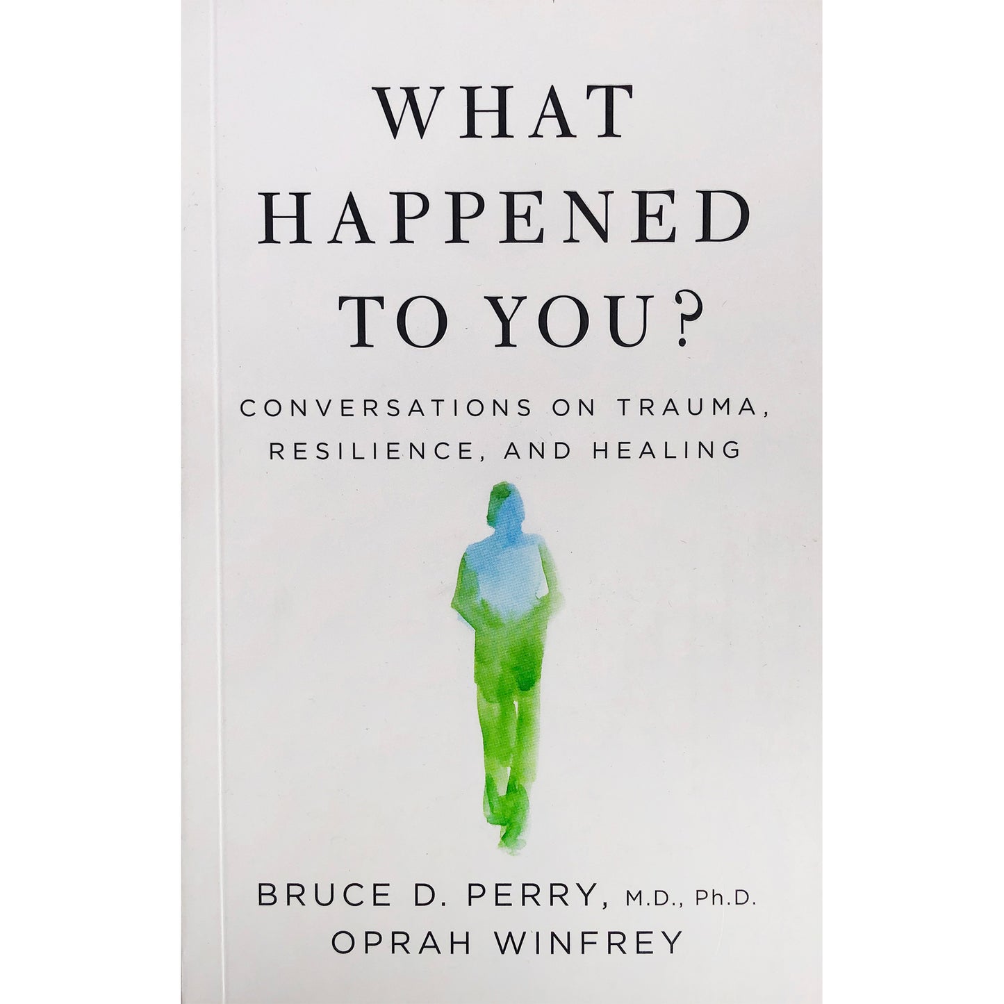 What Happened to you? by Dr. Bruce D. Perry and Oprah Winfrey