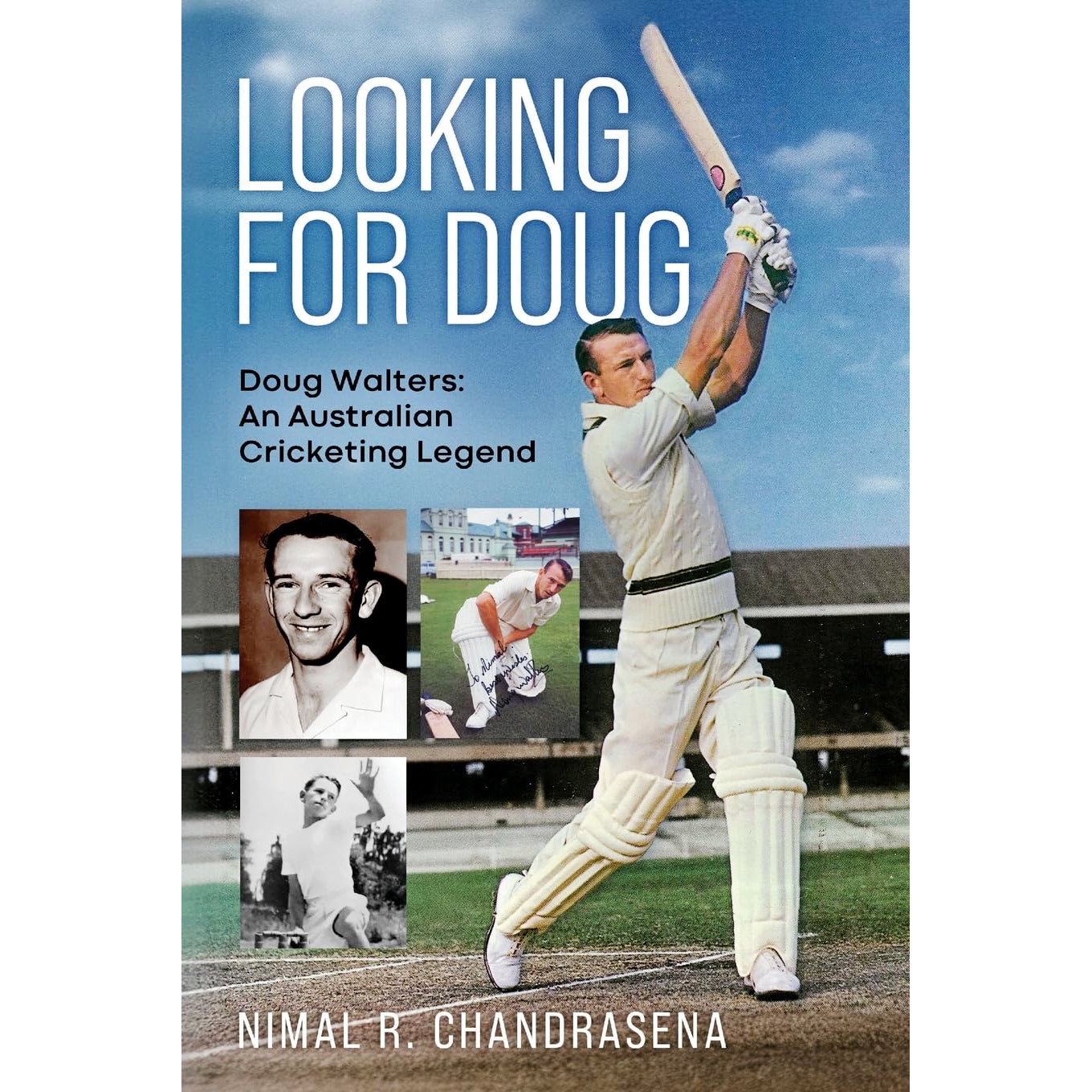 Looking For Doug: Doug Walters- An Australian Cricketing Legend by Nimal R Chandrasena