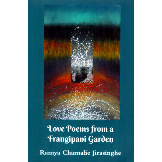 Love Poems from a Frangipani Garden by Ramya Chamalie Jirasinghe