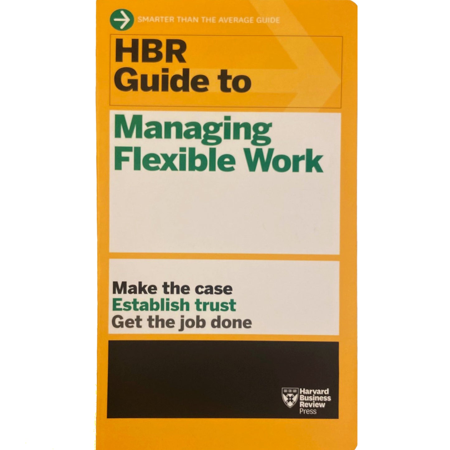 HBR Guide to Managing Flexible Work