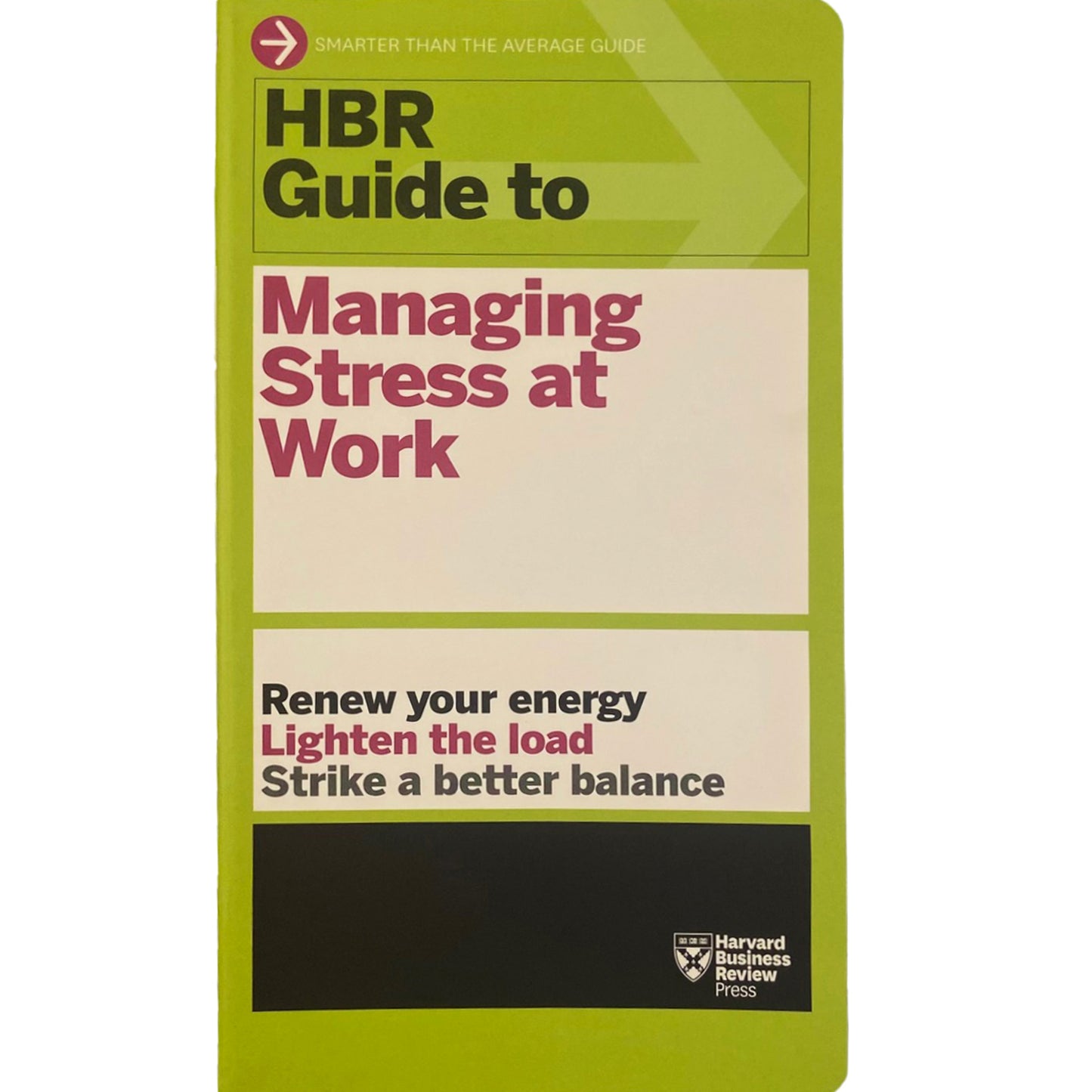 HBR Guide to Managing Stress at Work