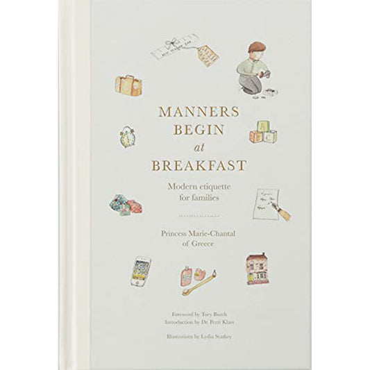 Manners begins at Breakfast. foreword by Tony Burch. introduction by Dr. Perri Klass Illustrations by Lydia Starkey