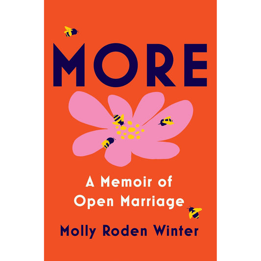 More: A Memoir of Open Marriage by Molly Roden Winter