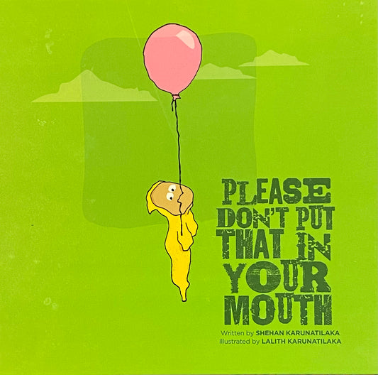 Please Don’t Put That in Your Mouth by Shehan Karunatilaka