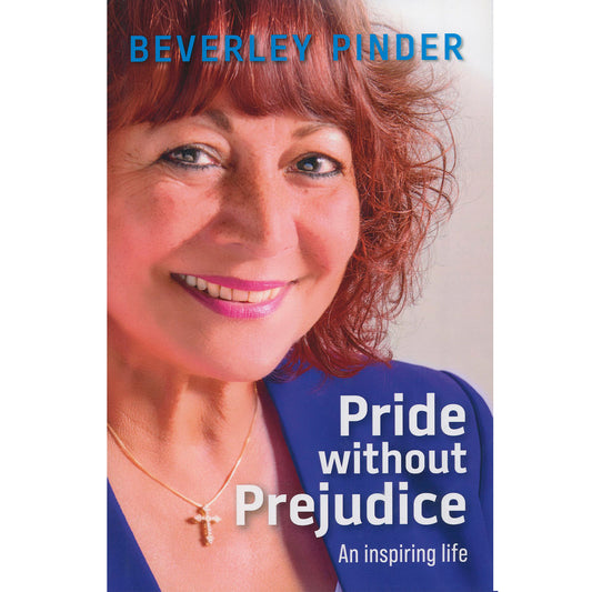 Pride without Prejudice: An Inspiring Life by Beverley Pinder