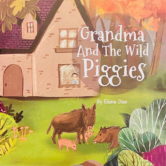 Grandma and the Wild Piggies by Elaine Dias