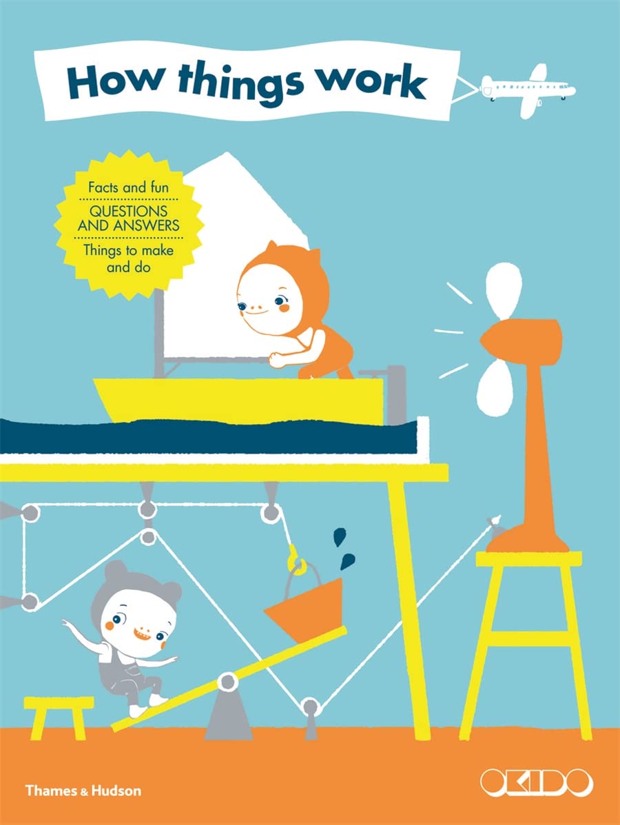 How Things Work: facts & fun questions and answers, things to make and do by OKIDO