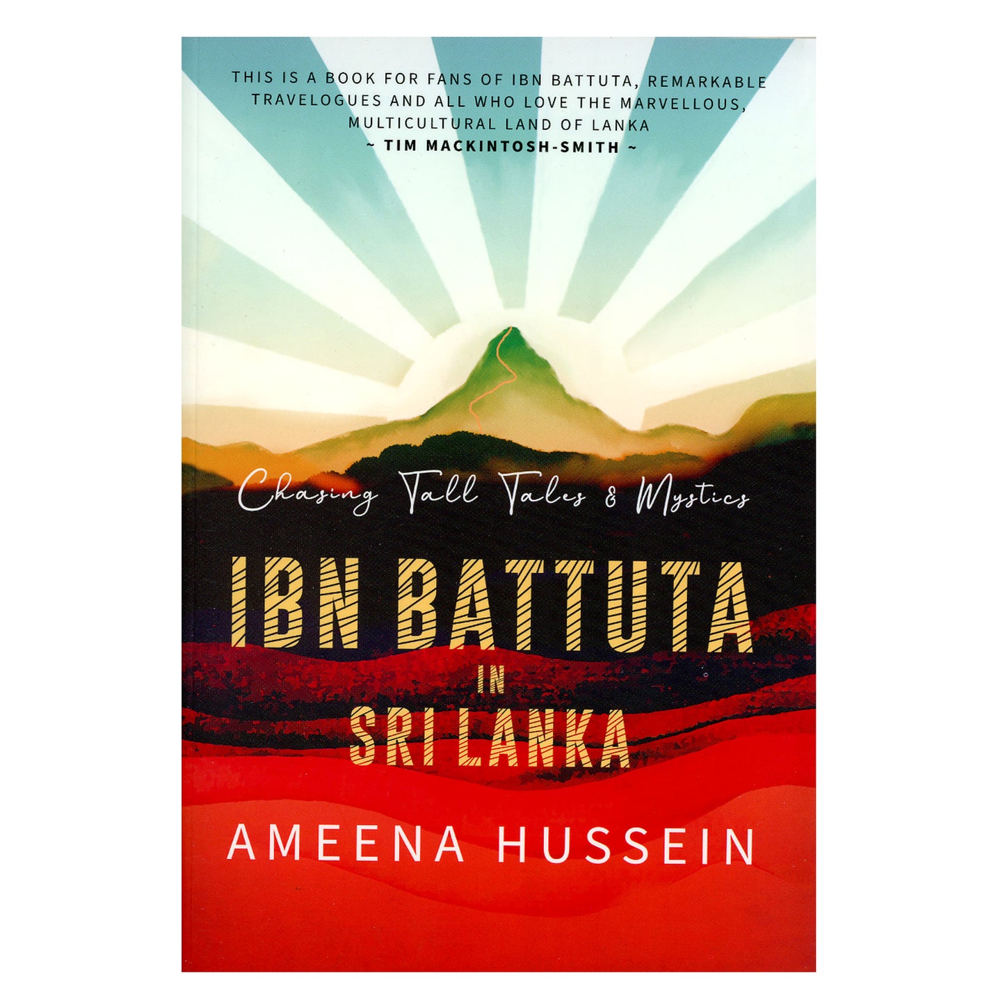 Chasing Tall Tales and Mystics: Ibn Battuta in Sri Lanka by Ameena Hussein (Shortlisted for the Gratiaen Prize)