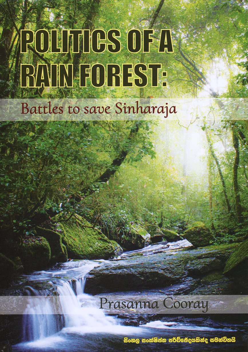 Politics of a Rainforest; Battle to save Sinharaja by Prasanna Cooray