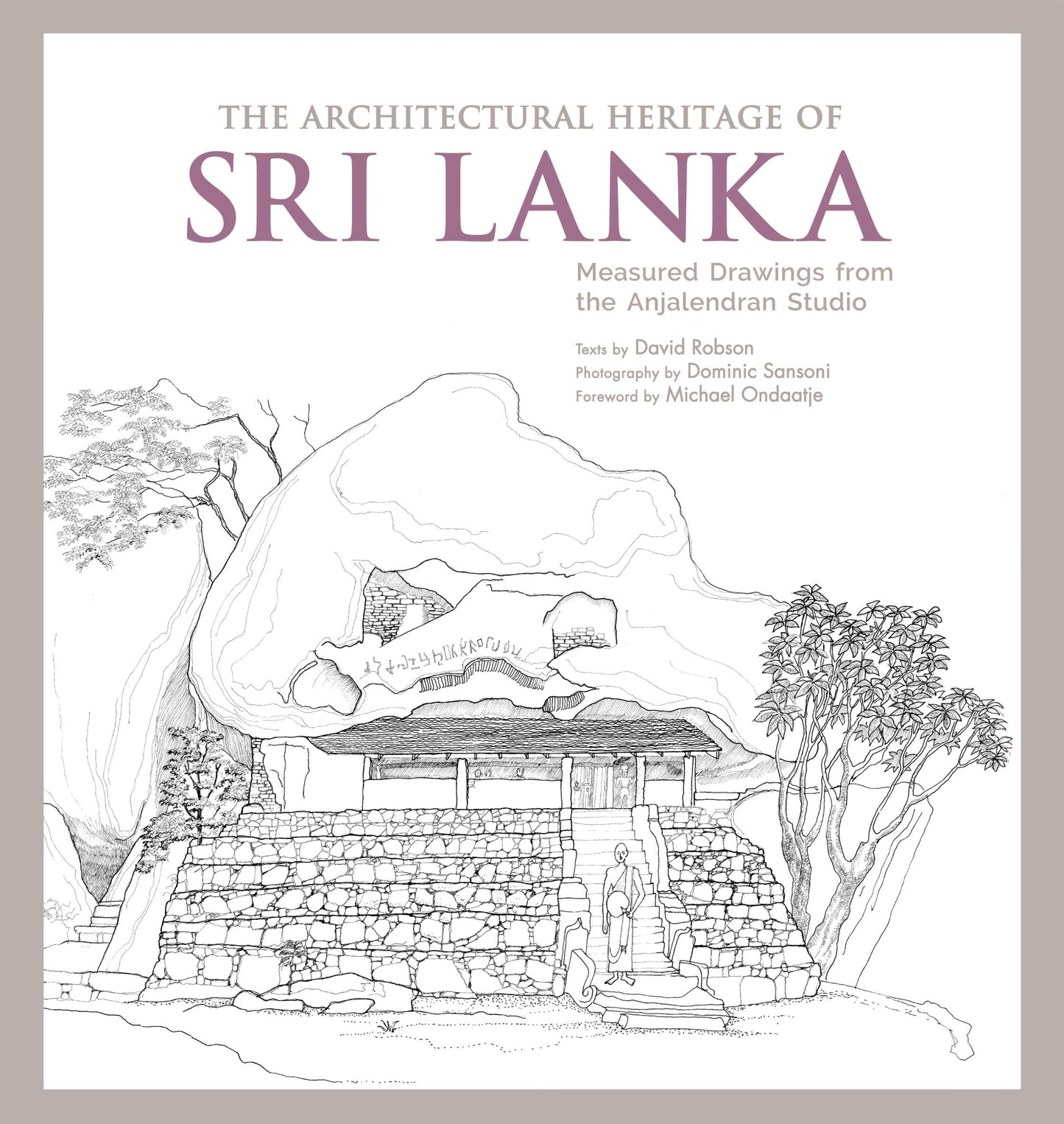 The Architectural Heritage Of Sri Lanka. C. Anjalendran. David Robson. Photography by Dominic Sansoni